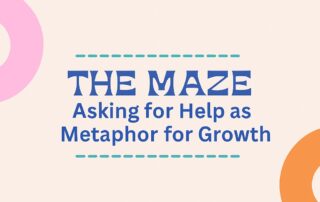 A minimalist graphic featuring colorful circular shapes and the title “The Maze: Asking for Help as a Metaphor for Growth” in bold blue text on a beige background, designed for Mind Body Co-op’s blog.