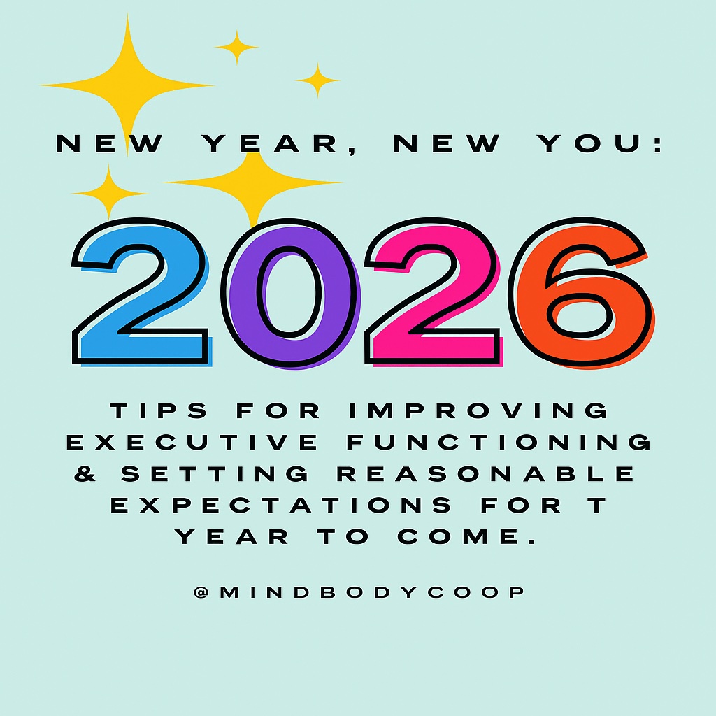 New Year, New You: 2026 Executive Functioning Tips – Mind Body Co-op A colorful New Year graphic that reads ‘New Year, New You: 2026 Tips for Improving Executive Functioning and Setting Reasonable Expectations for the Year to Come,’ featuring bright stars and bold typography on a soft teal background.