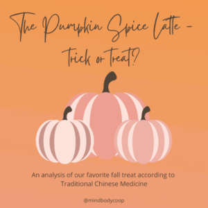 Illustration of three pastel pumpkins on an orange background with the text “The Pumpkin Spice Latte – Trick or Treat?” and tagline about Traditional Chinese Medicine.