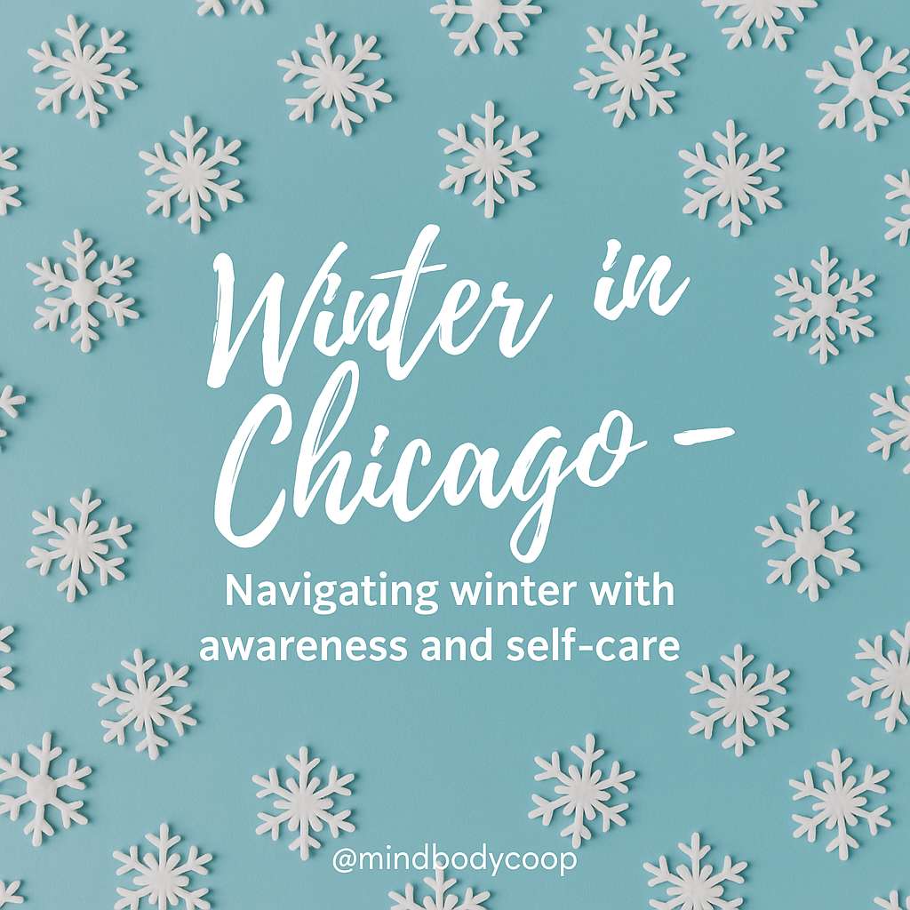 Winter in Chicago self-care — Navigating with Awareness and Self-Care Winter in Chicago self-care — navigating the season with mindfulness, balance, and emotional wellness.