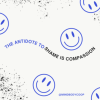 Blue smiley faces on white background with the text “The antidote to shame is compassion,” promoting Mind Body Co-op’s message of self-compassion and kindness.